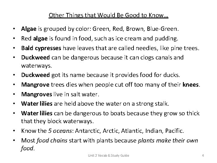 Other Things that Would Be Good to Know… • • • Algae is grouped