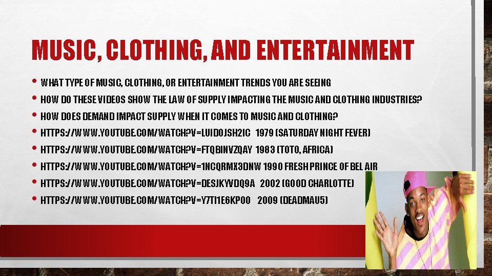 MUSIC, CLOTHING, AND ENTERTAINMENT • WHAT TYPE OF MUSIC, CLOTHING, OR ENTERTAINMENT TRENDS YOU