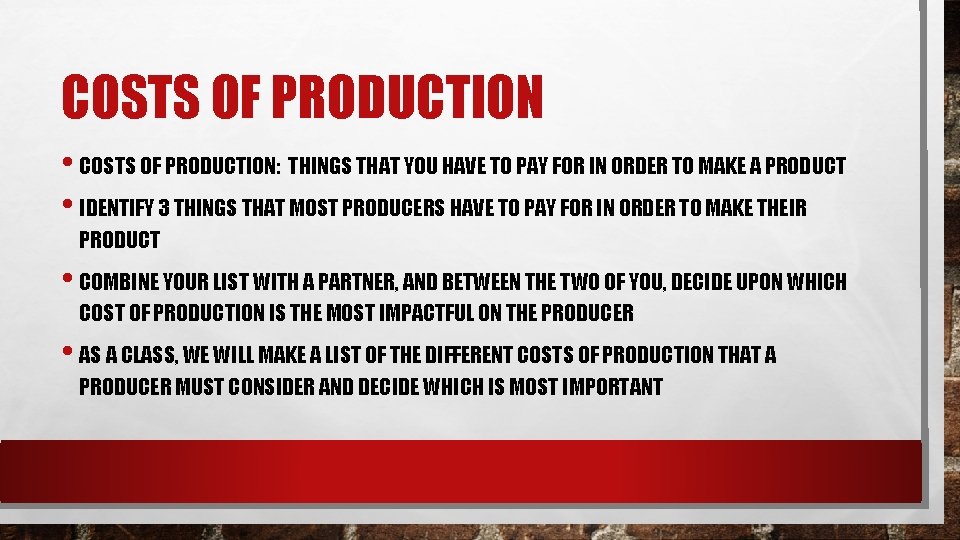 COSTS OF PRODUCTION • COSTS OF PRODUCTION: THINGS THAT YOU HAVE TO PAY FOR