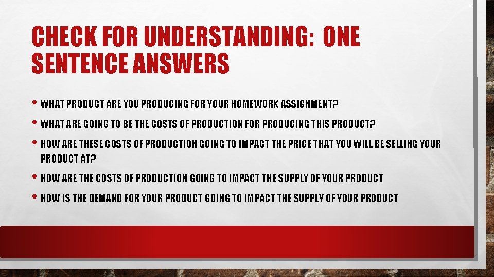 CHECK FOR UNDERSTANDING: ONE SENTENCE ANSWERS • WHAT PRODUCT ARE YOU PRODUCING FOR YOUR