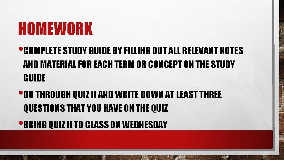 HOMEWORK • COMPLETE STUDY GUIDE BY FILLING OUT ALL RELEVANT NOTES AND MATERIAL FOR