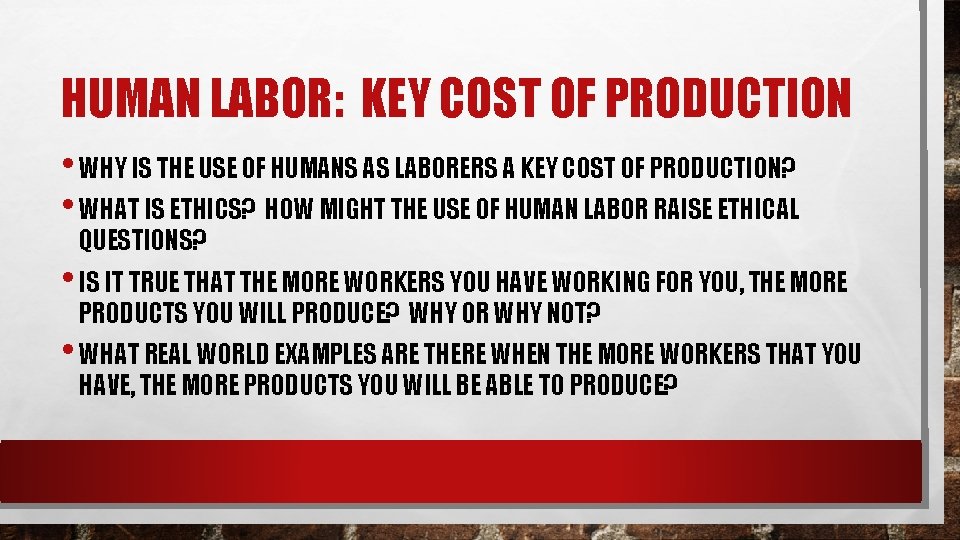 HUMAN LABOR: KEY COST OF PRODUCTION • WHY IS THE USE OF HUMANS AS