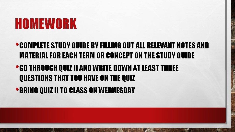 HOMEWORK • COMPLETE STUDY GUIDE BY FILLING OUT ALL RELEVANT NOTES AND MATERIAL FOR