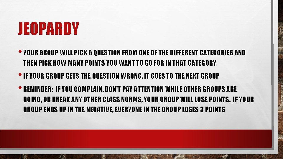 JEOPARDY • YOUR GROUP WILL PICK A QUESTION FROM ONE OF THE DIFFERENT CATEGORIES