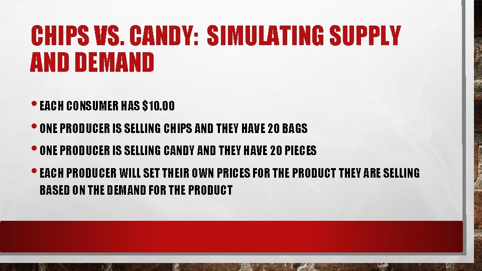 CHIPS VS. CANDY: SIMULATING SUPPLY AND DEMAND • EACH CONSUMER HAS $10. 00 •