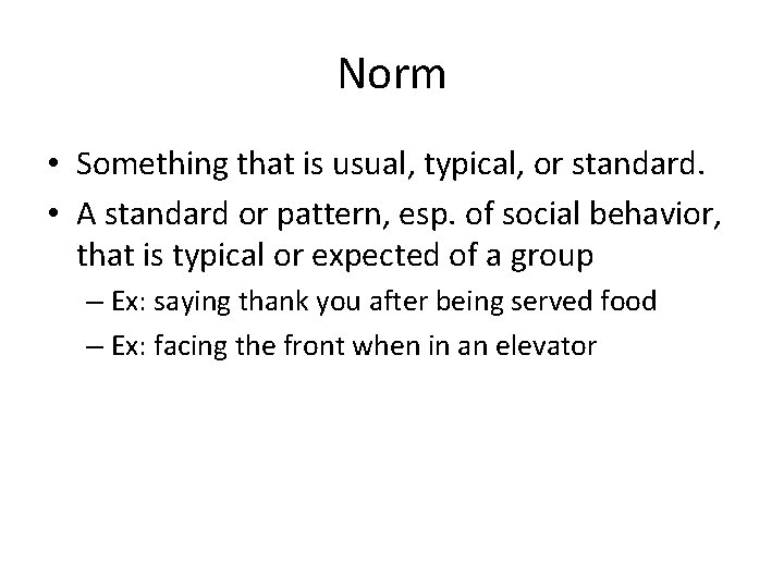 Norm • Something that is usual, typical, or standard. • A standard or pattern,