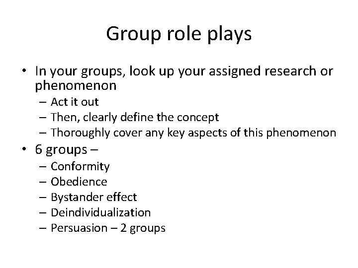 Group role plays • In your groups, look up your assigned research or phenomenon