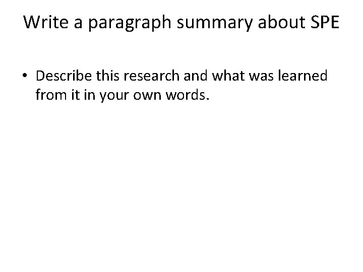 Write a paragraph summary about SPE • Describe this research and what was learned