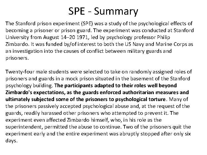 SPE - Summary The Stanford prison experiment (SPE) was a study of the psychological