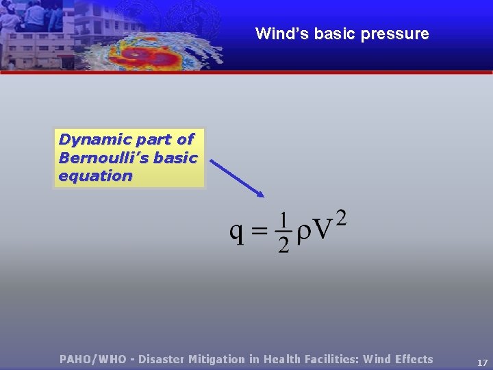Wind’s basic pressure Dynamic part of Bernoulli’s basic equation 17 