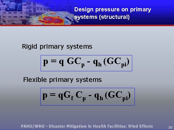 Design pressure on primary systems (structural) Rigid primary systems p = q GCp -