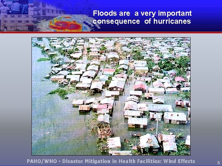 Floods are a very important consequence of hurricanes 5 