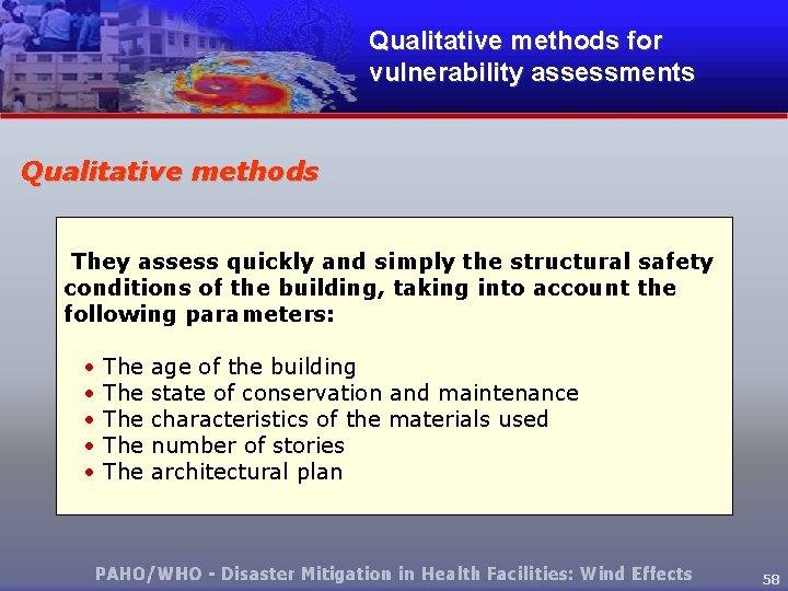 Qualitative methods for vulnerability assessments Qualitative methods They assess quickly and simply the structural