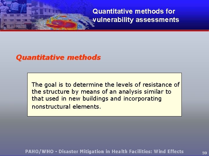 Quantitative methods for vulnerability assessments Quantitative methods The goal is to determine the levels