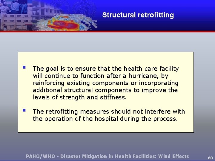 Structural retrofitting § The goal is to ensure that the health care facility will