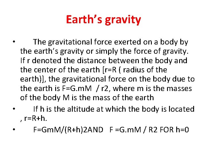 Earth’s gravity The gravitational force exerted on a body by the earth’s gravity or