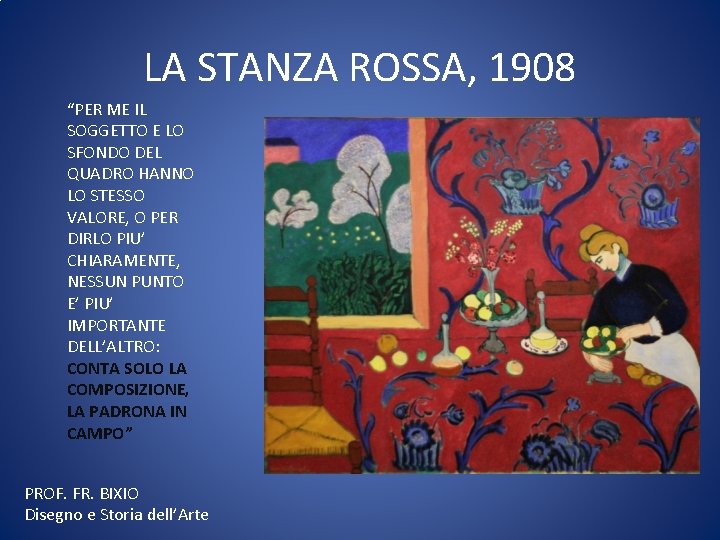 LA STANZA ROSSA, 1908 “PER ME IL SOGGETTO E LO SFONDO DEL QUADRO HANNO