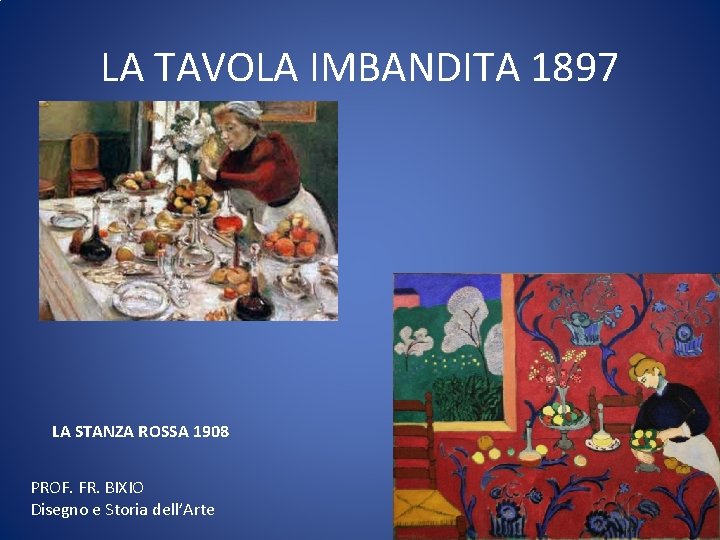 LA TAVOLA IMBANDITA 1897 LA STANZA ROSSA 1908 PROF. FR. BIXIO Disegno e Storia