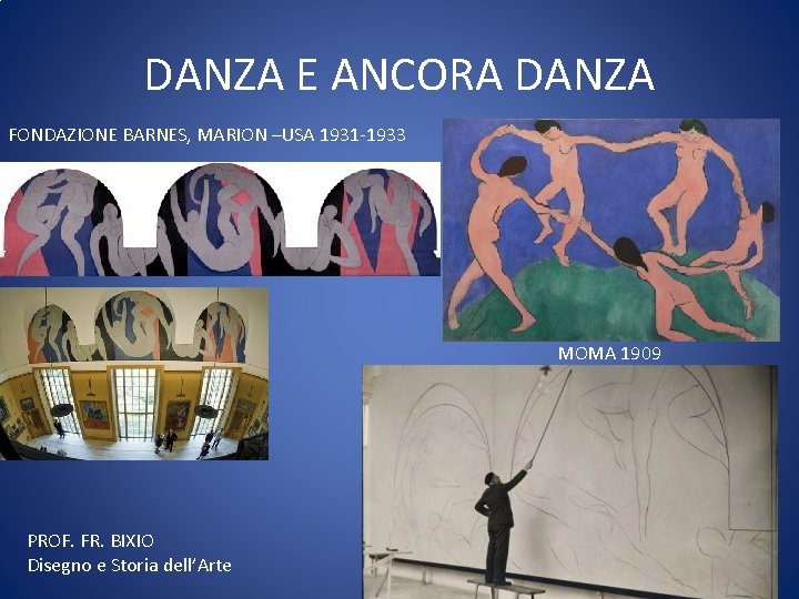 DANZA E ANCORA DANZA FONDAZIONE BARNES, MARION –USA 1931 -1933 MOMA 1909 PROF. FR.