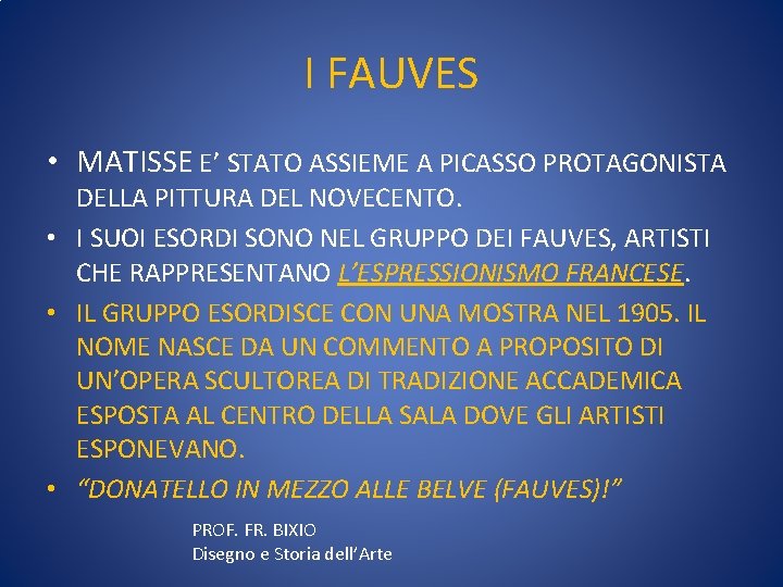 I FAUVES • MATISSE E’ STATO ASSIEME A PICASSO PROTAGONISTA DELLA PITTURA DEL NOVECENTO.