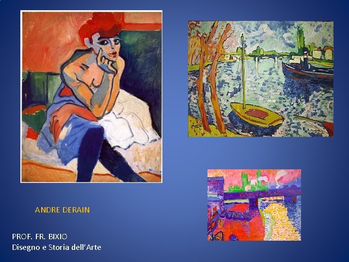 ANDRE DERAIN PROF. FR. BIXIO Disegno e Storia dell’Arte 