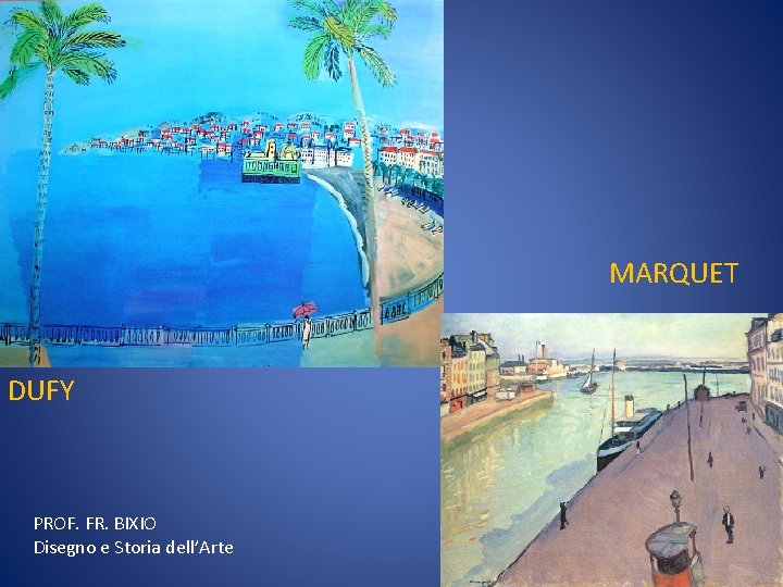 MARQUET DUFY PROF. FR. BIXIO Disegno e Storia dell’Arte 