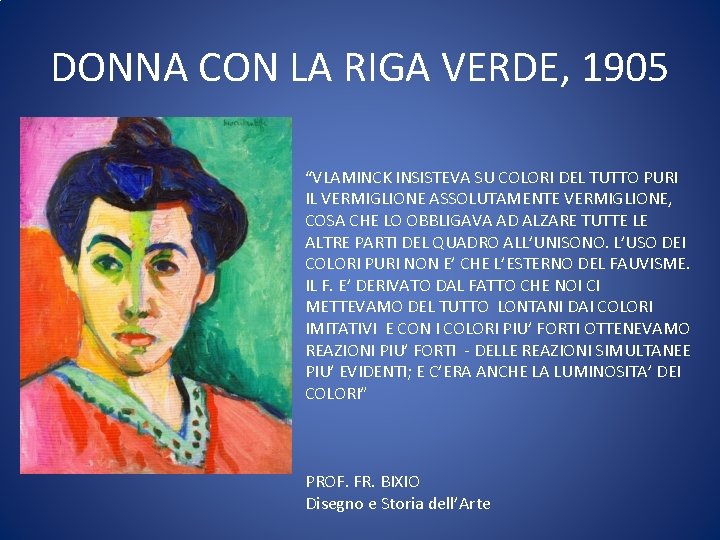 DONNA CON LA RIGA VERDE, 1905 “VLAMINCK INSISTEVA SU COLORI DEL TUTTO PURI IL