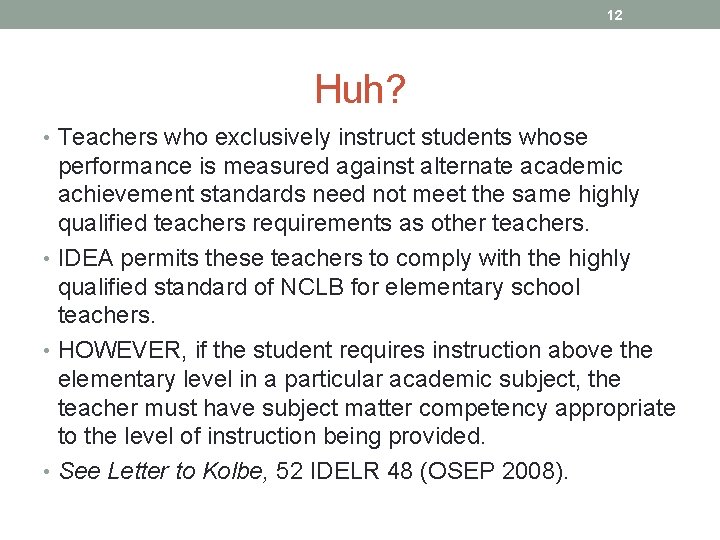 12 Huh? • Teachers who exclusively instruct students whose performance is measured against alternate