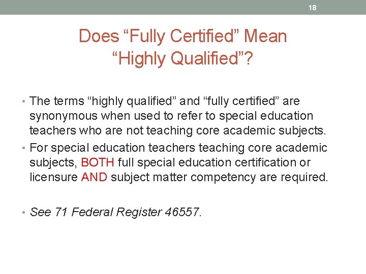 18 Does “Fully Certified” Mean “Highly Qualified”? • The terms “highly qualified” and “fully