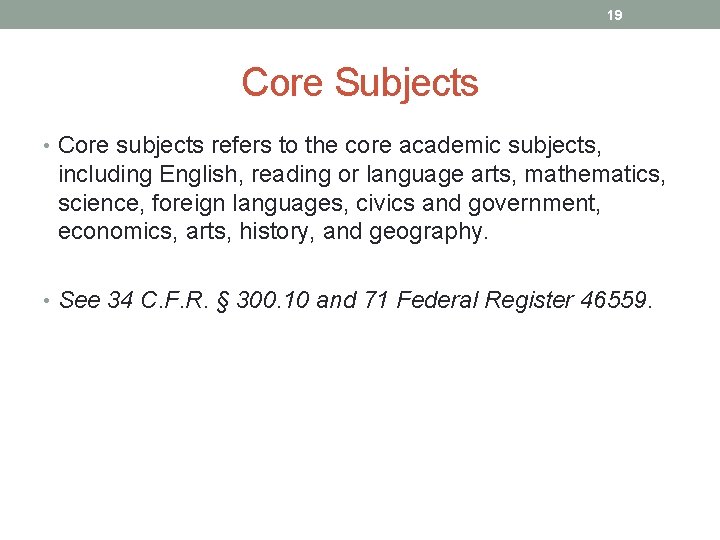 19 Core Subjects • Core subjects refers to the core academic subjects, including English,