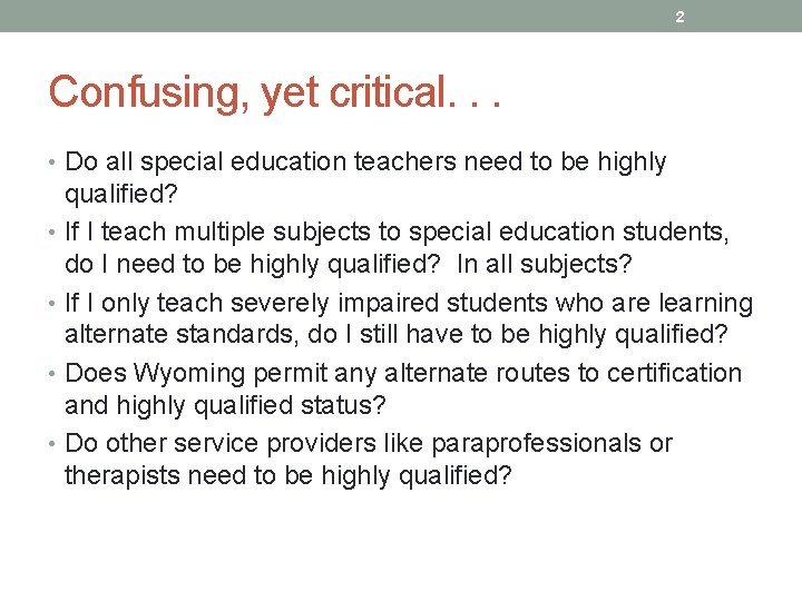 2 Confusing, yet critical. . . • Do all special education teachers need to