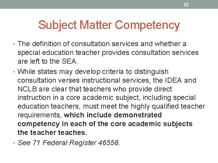 22 Subject Matter Competency • The definition of consultation services and whether a special