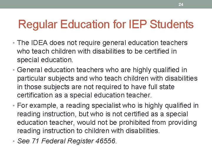 24 Regular Education for IEP Students • The IDEA does not require general education