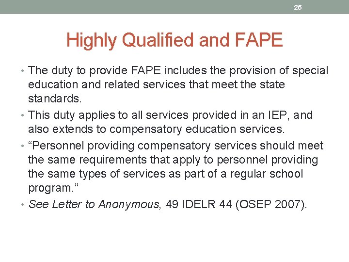 25 Highly Qualified and FAPE • The duty to provide FAPE includes the provision
