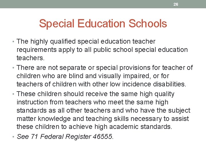 26 Special Education Schools • The highly qualified special education teacher requirements apply to