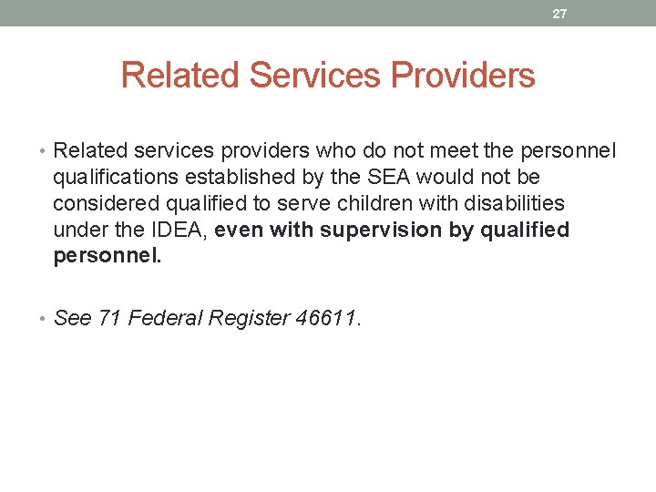 27 Related Services Providers • Related services providers who do not meet the personnel