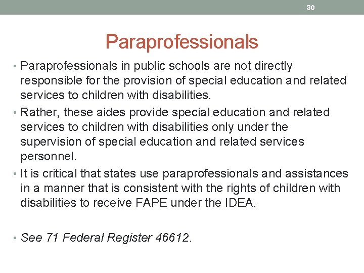 30 Paraprofessionals • Paraprofessionals in public schools are not directly responsible for the provision