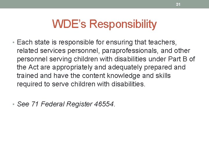 31 WDE’s Responsibility • Each state is responsible for ensuring that teachers, related services