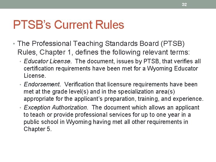 32 PTSB’s Current Rules • The Professional Teaching Standards Board (PTSB) Rules, Chapter 1,