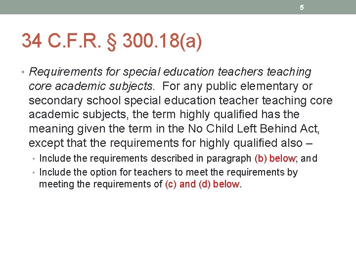 5 34 C. F. R. § 300. 18(a) • Requirements for special education teachers