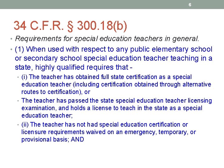 6 34 C. F. R. § 300. 18(b) • Requirements for special education teachers