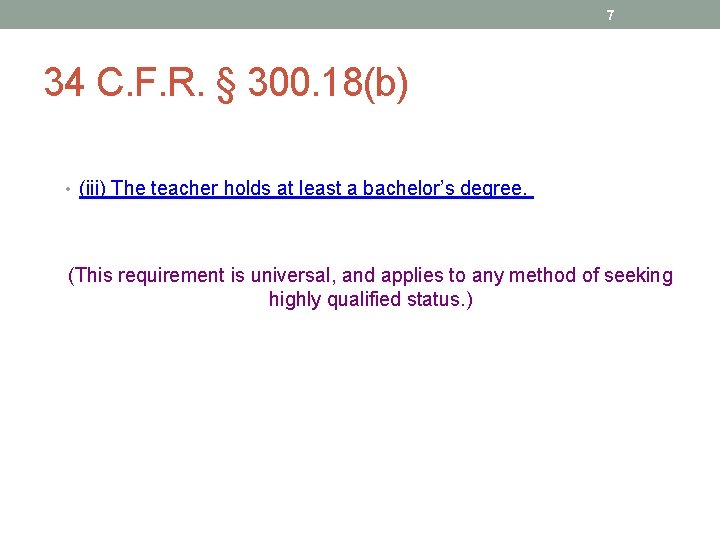 7 34 C. F. R. § 300. 18(b) • (iii) The teacher holds at