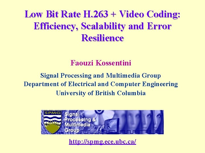 Low Bit Rate H. 263 + Video Coding: Efficiency, Scalability and Error Resilience Faouzi