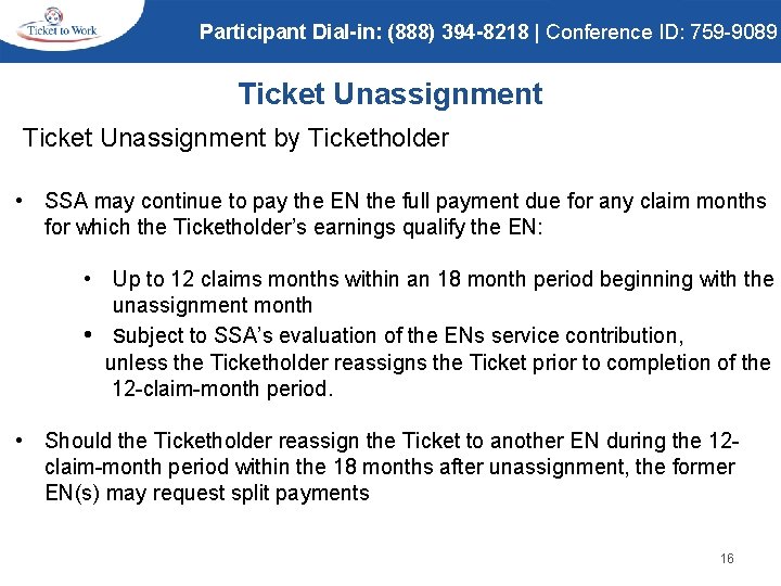 Participant Dial-in: (888) 394 -8218 | Conference ID: 759 -9089 Ticket Unassignment by Ticketholder