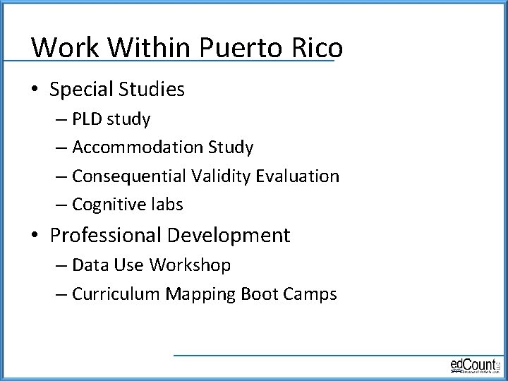 Work Within Puerto Rico • Special Studies – PLD study – Accommodation Study –