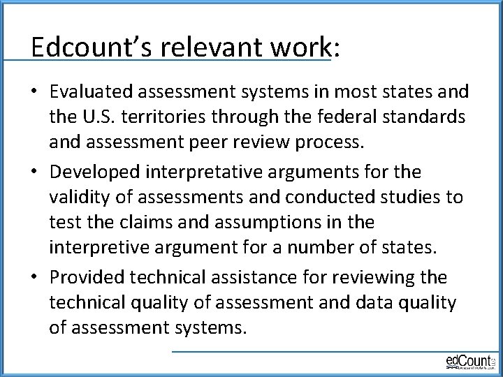 Edcount’s relevant work: • Evaluated assessment systems in most states and the U. S.