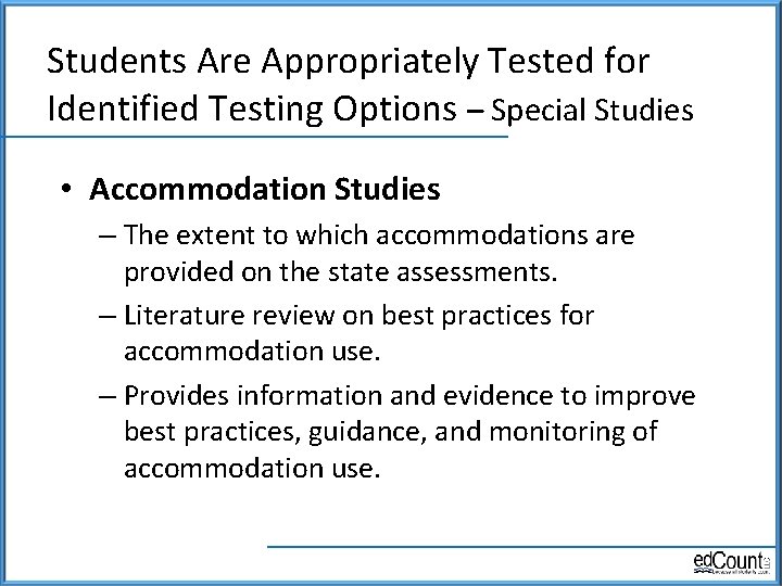 Students Are Appropriately Tested for Identified Testing Options – Special Studies • Accommodation Studies