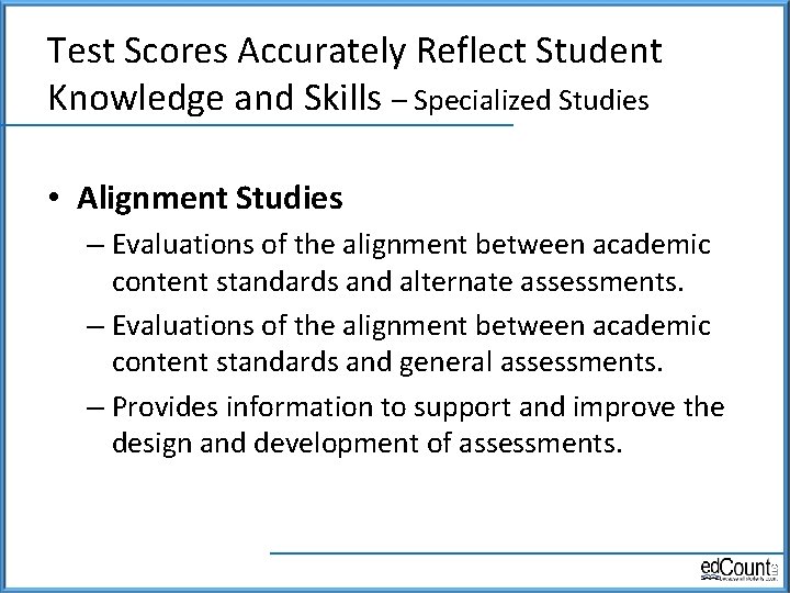 Test Scores Accurately Reflect Student Knowledge and Skills – Specialized Studies • Alignment Studies