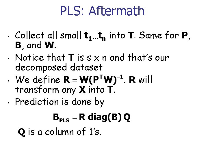 PLS: Aftermath • • Collect all small t 1…tn into T. Same for P,