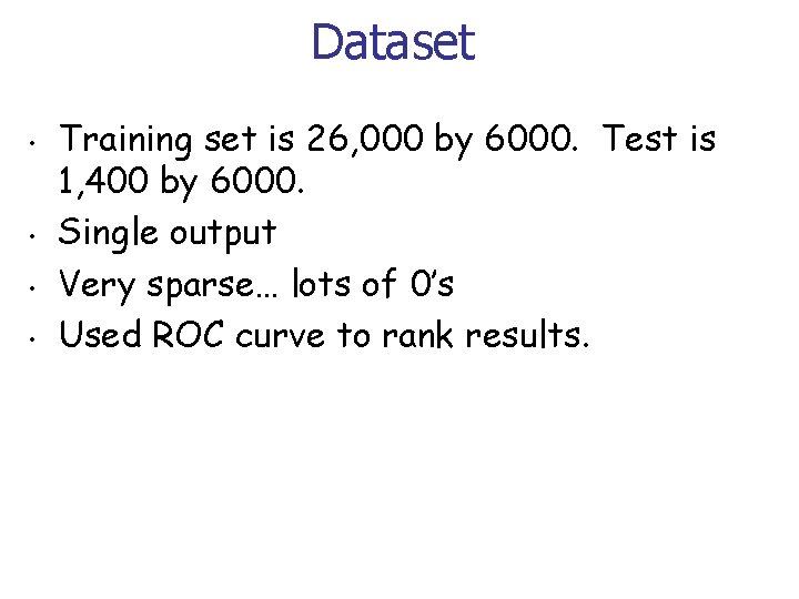 Dataset • • Training set is 26, 000 by 6000. Test is 1, 400